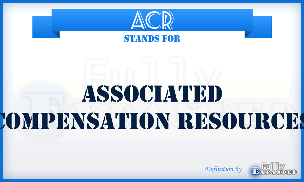 ACR - Associated Compensation Resources