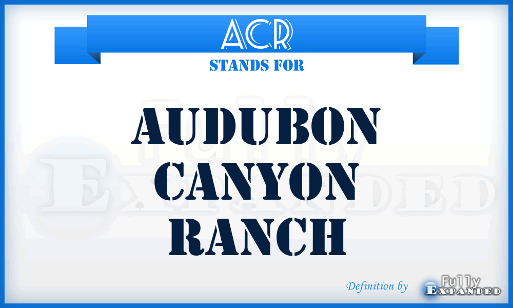ACR - Audubon Canyon Ranch