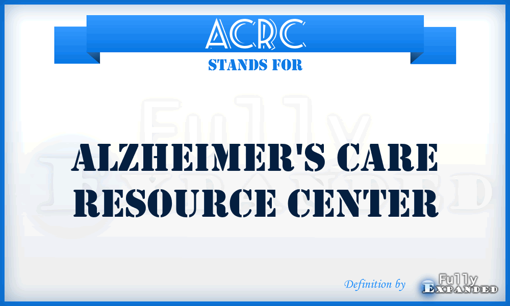 ACRC - Alzheimer's Care Resource Center
