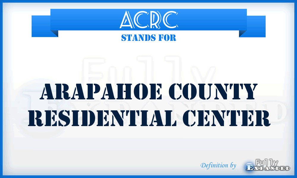 ACRC - Arapahoe County Residential Center