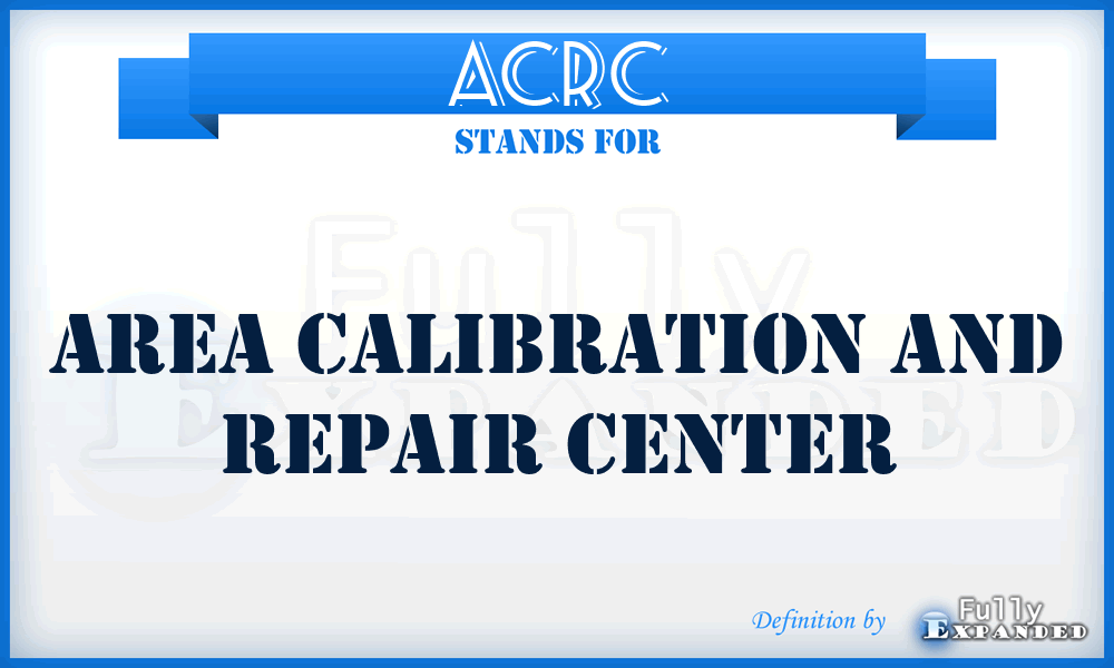 ACRC - Area Calibration and Repair Center