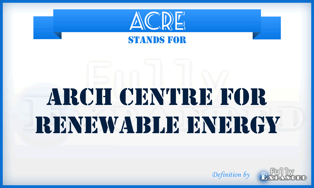 ACRE - Arch Centre For Renewable Energy
