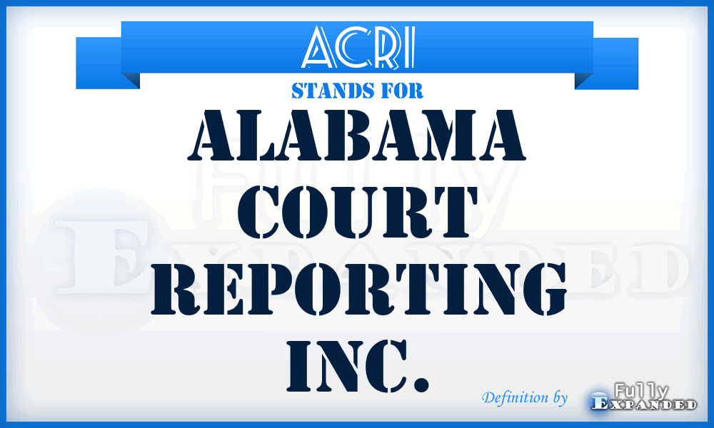 ACRI - Alabama Court Reporting Inc.