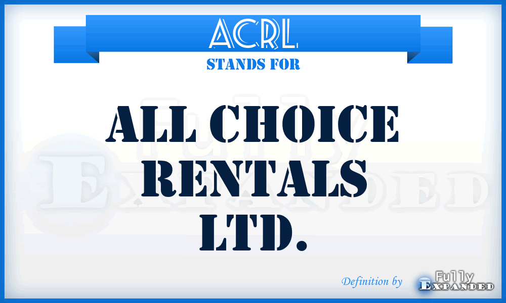 ACRL - All Choice Rentals Ltd.