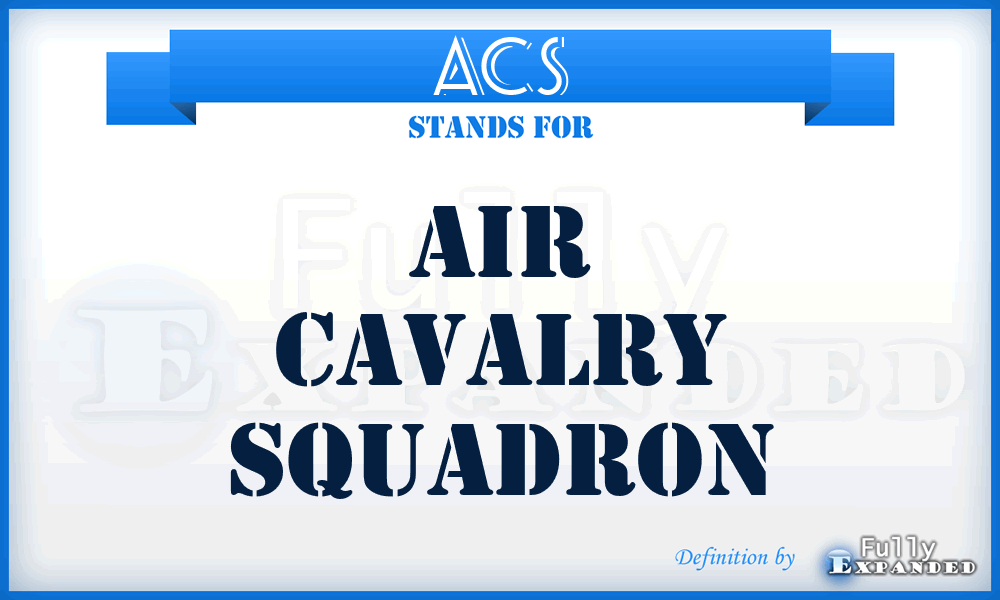 ACS - Air Cavalry Squadron