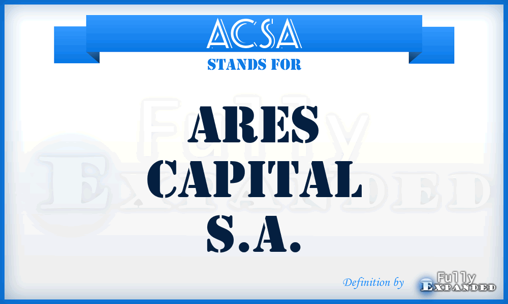 ACSA - Ares Capital S.A.