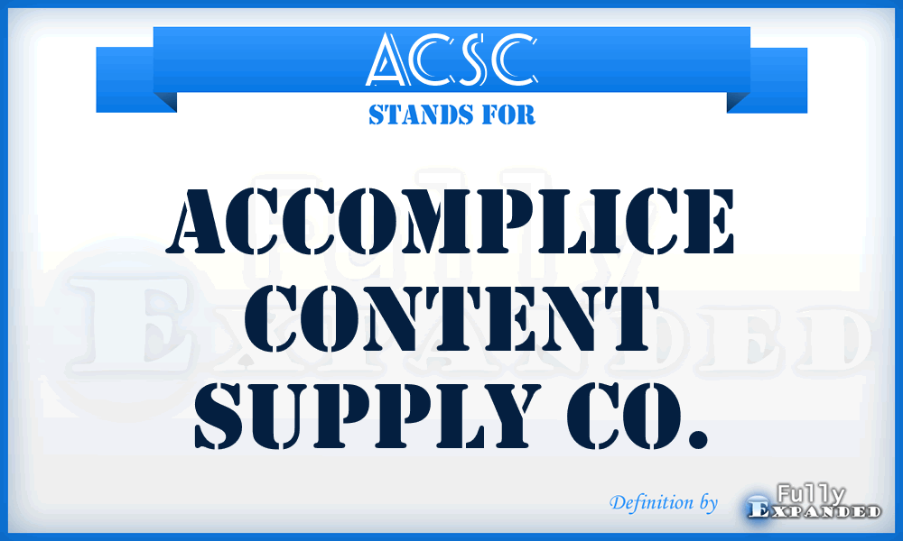 ACSC - Accomplice Content Supply Co.