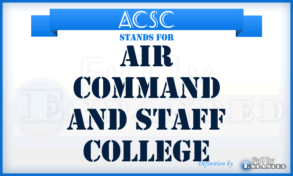 ACSC - Air Command and Staff College