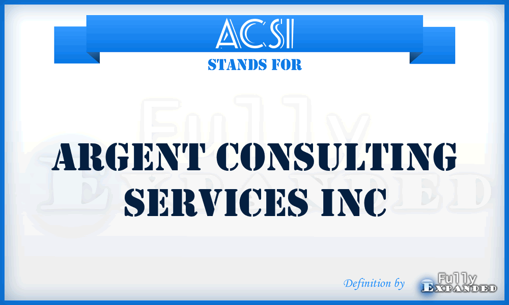 ACSI - Argent Consulting Services Inc