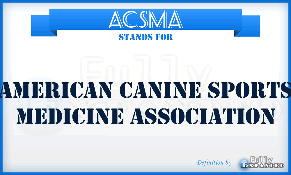 ACSMA - American Canine Sports Medicine Association