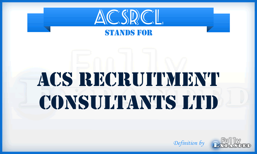 ACSRCL - ACS Recruitment Consultants Ltd