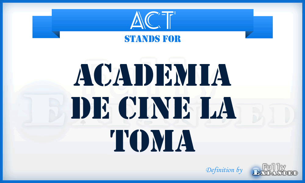 ACT - Academia de Cine la Toma