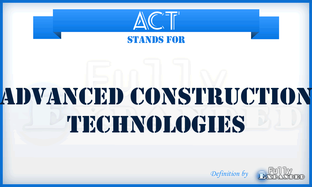 ACT - Advanced Construction Technologies