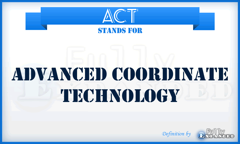 ACT - Advanced Coordinate Technology