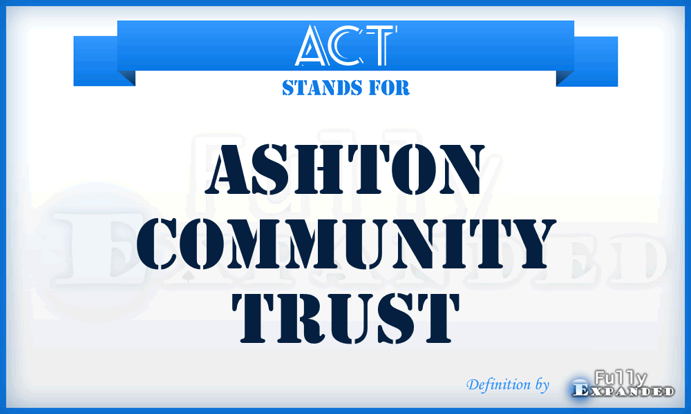 ACT - Ashton Community Trust