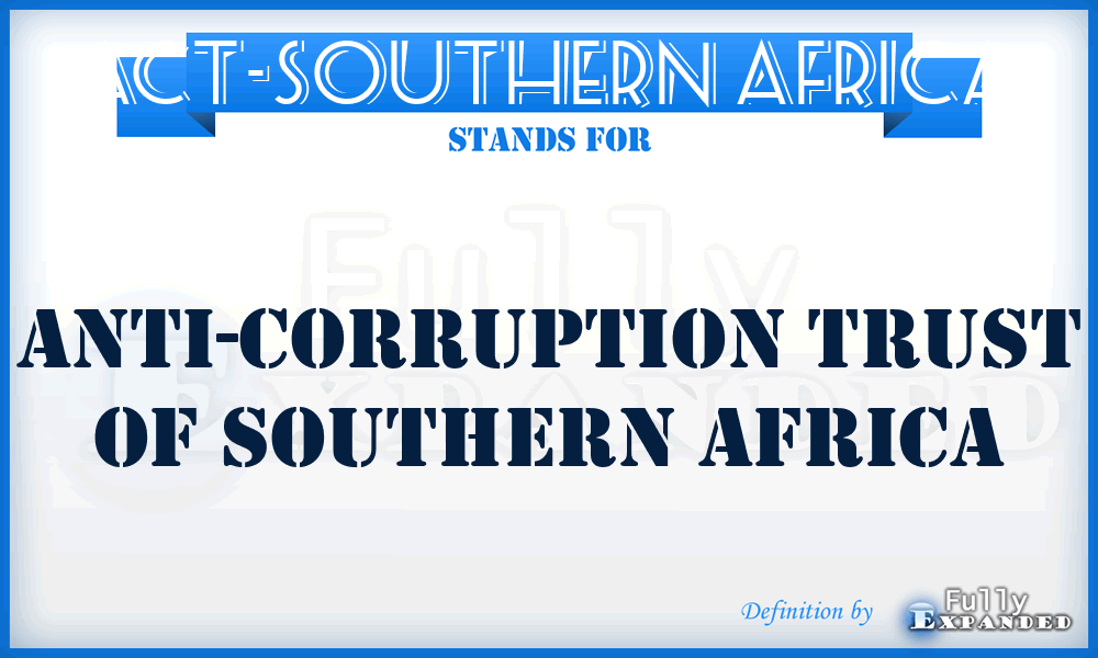 ACT-Southern Africa - Anti-Corruption Trust of Southern Africa