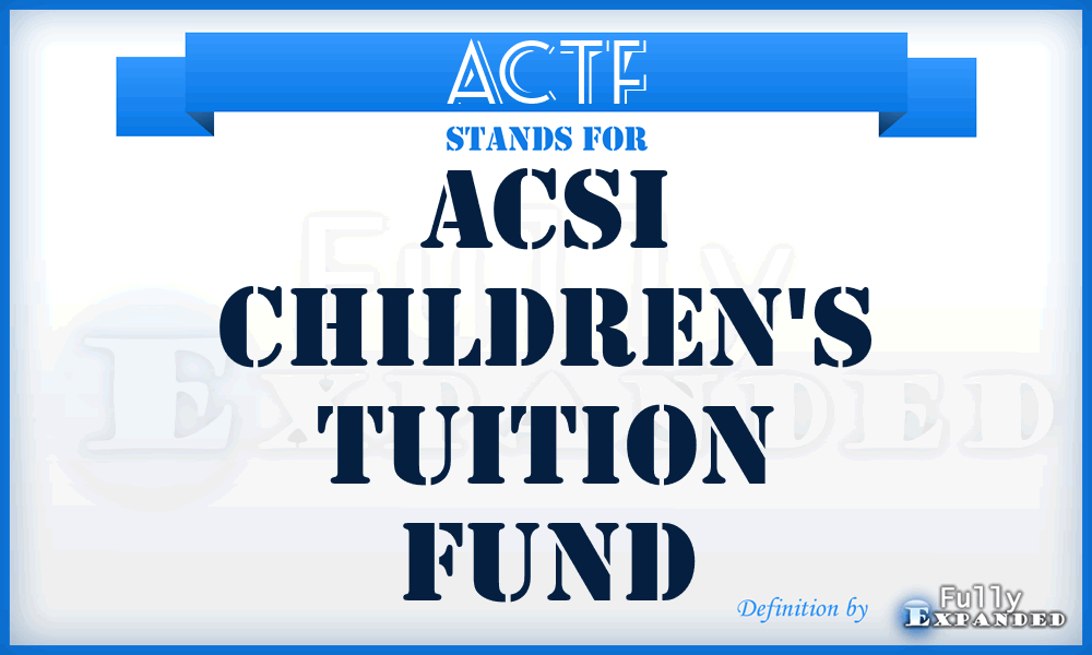 ACTF - ACSI Children's Tuition Fund