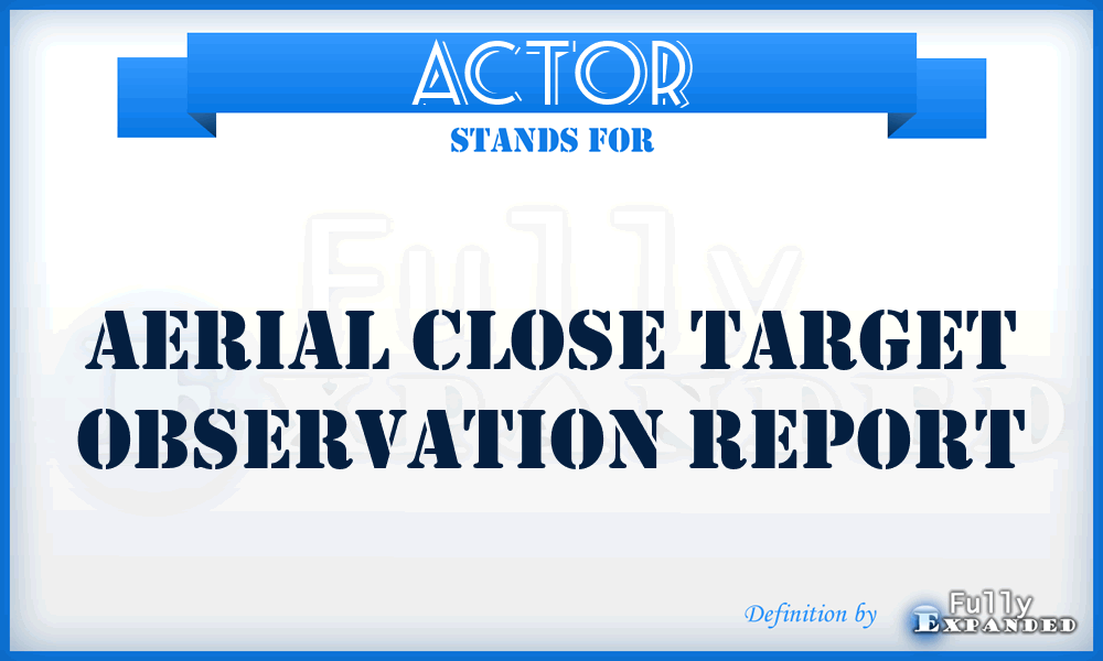 ACTOR - Aerial Close Target Observation Report