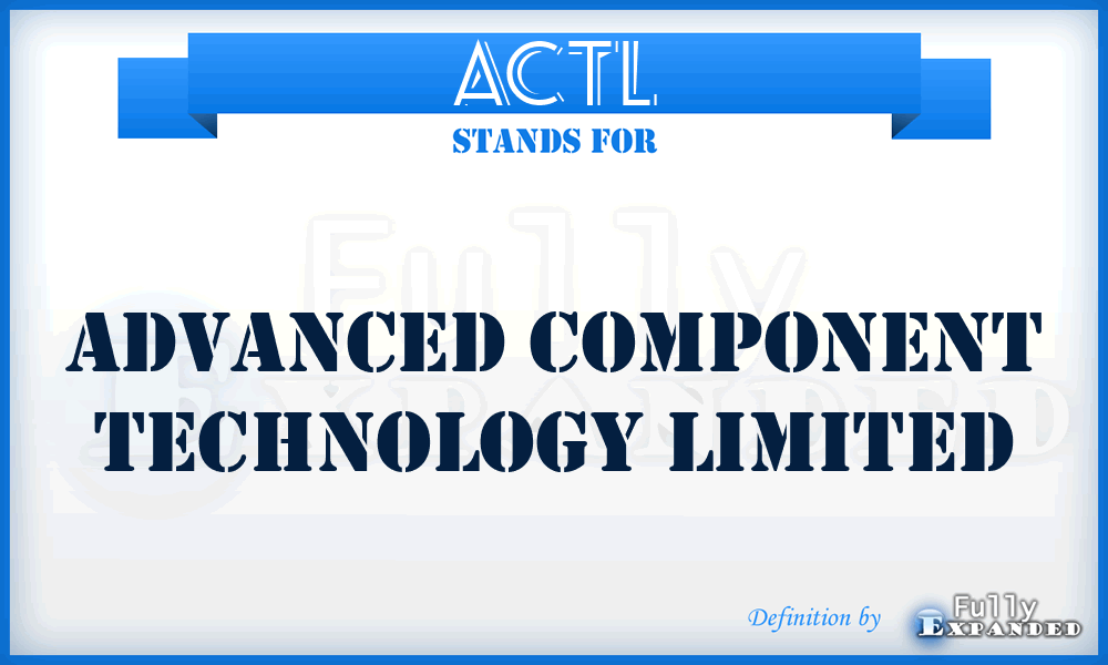 ACTL - Advanced Component Technology Limited