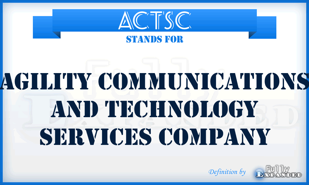ACTSC - Agility Communications and Technology Services Company