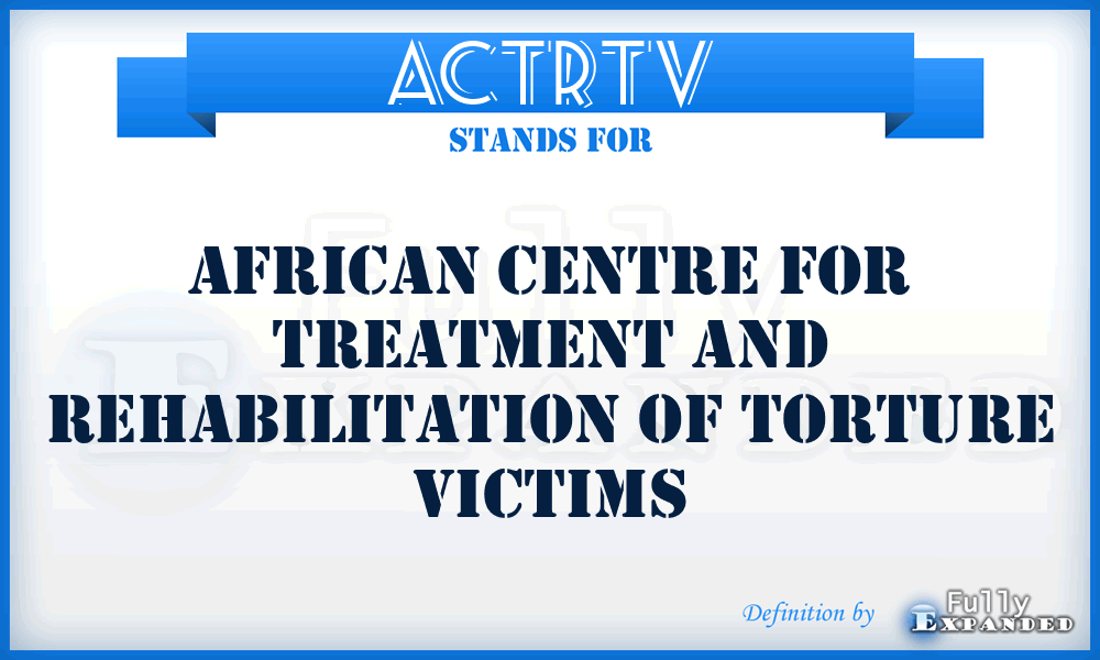 ACTRTV - African Centre for Treatment and Rehabilitation of Torture Victims