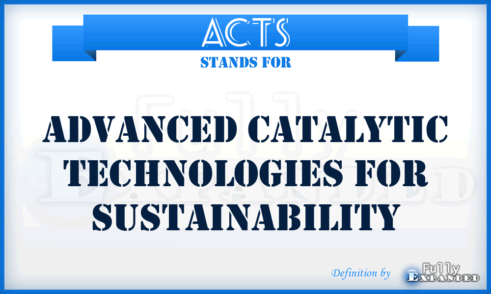ACTS - Advanced Catalytic Technologies For Sustainability