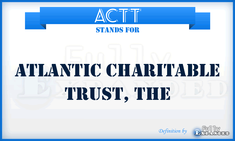 ACTT - Atlantic Charitable Trust, The