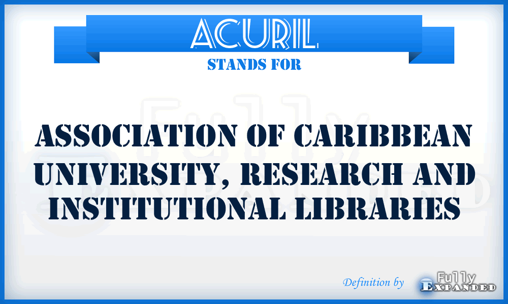 ACURIL - Association of Caribbean University, Research and Institutional Libraries