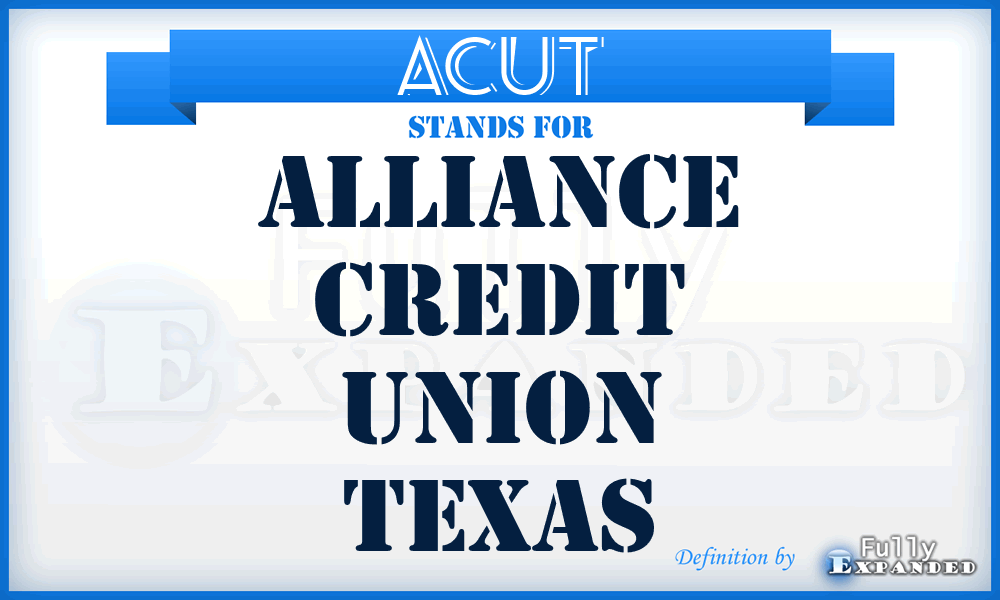 ACUT - Alliance Credit Union Texas