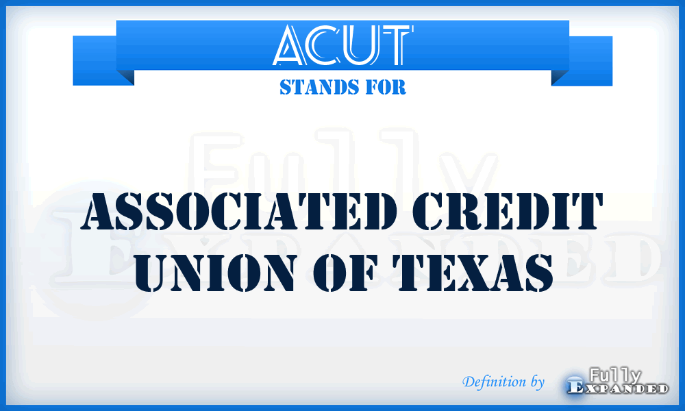 ACUT - Associated Credit Union of Texas