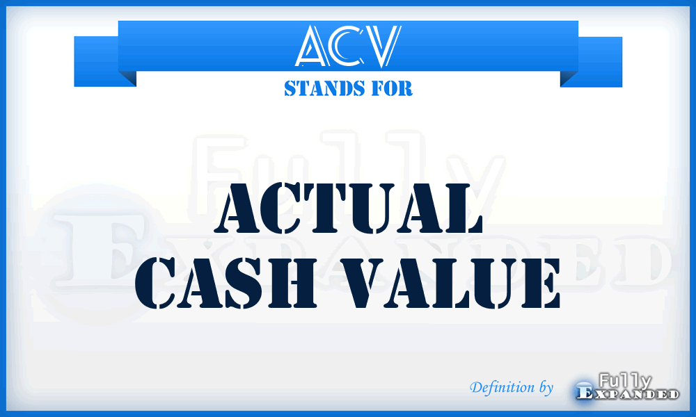 ACV - Actual Cash Value