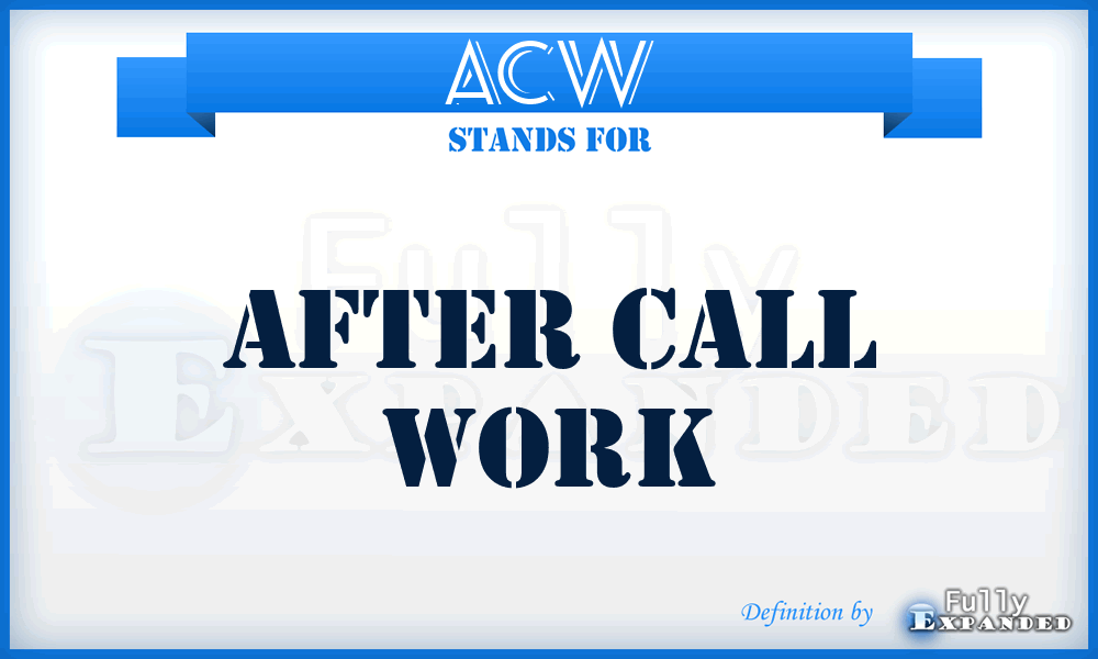 ACW - After Call Work