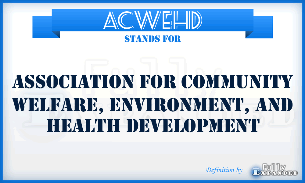 ACWEHD - Association for Community Welfare, Environment, and Health Development