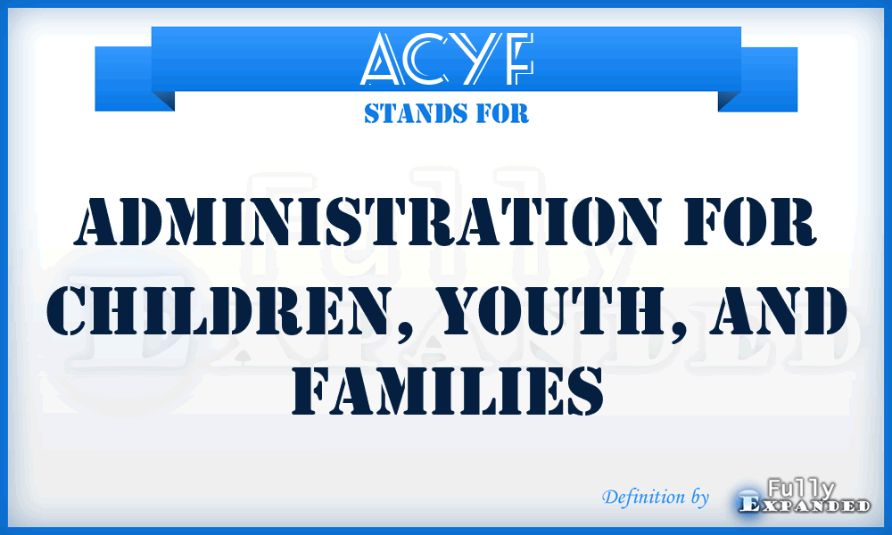 ACYF - Administration for Children, Youth, and Families