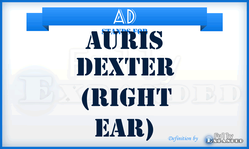 AD - Auris Dexter (Right Ear)