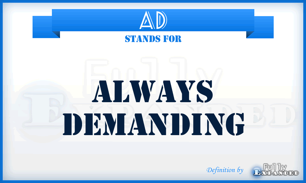 AD - Always Demanding
