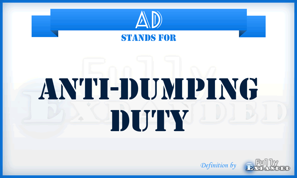 AD - Anti-Dumping Duty