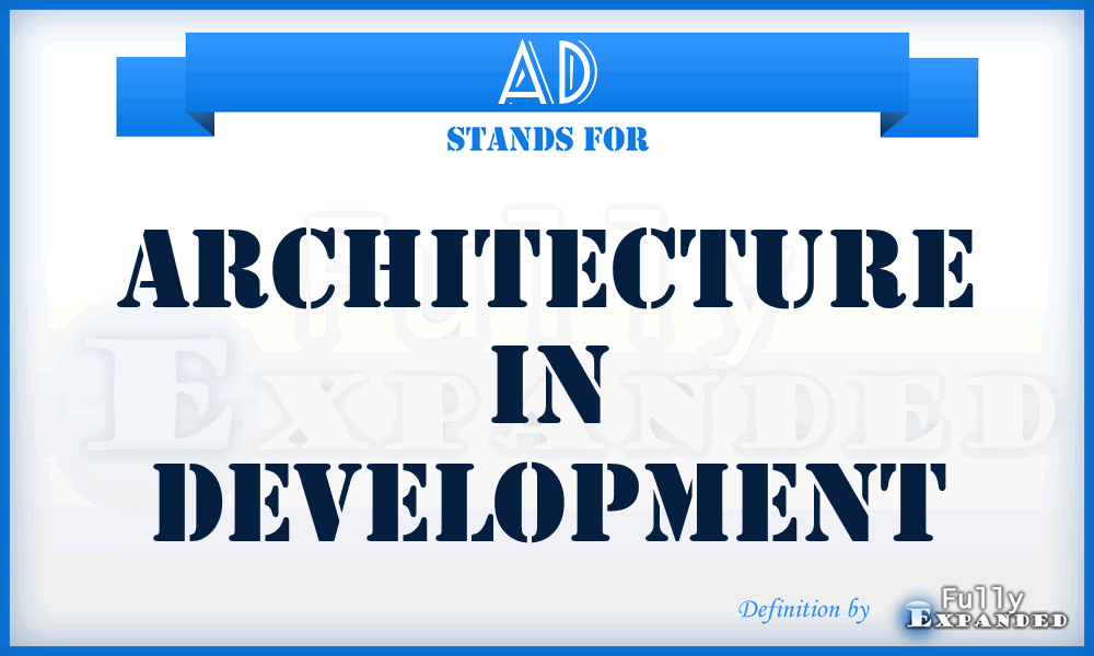 AD - Architecture in Development