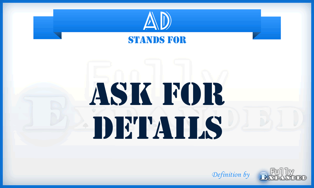 AD - Ask for Details