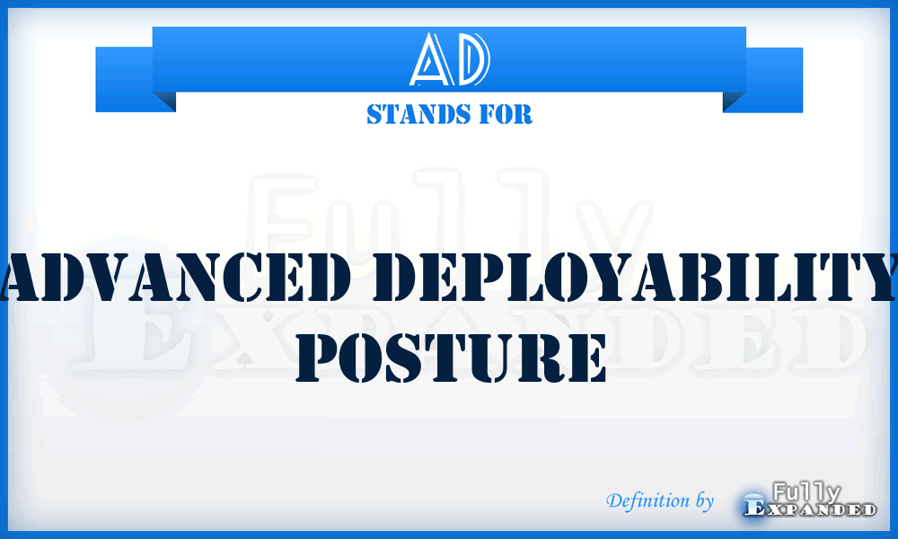 AD - advanced deployability posture