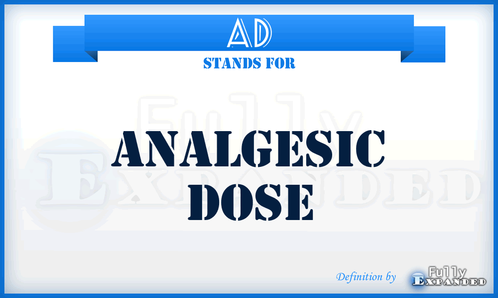 AD - analgesic dose