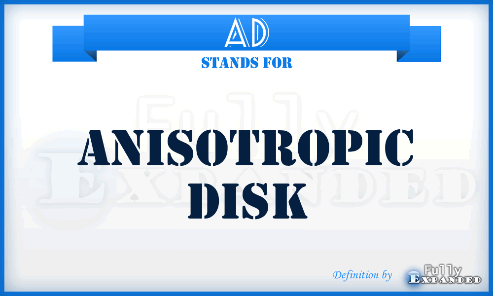 AD - anisotropic disk