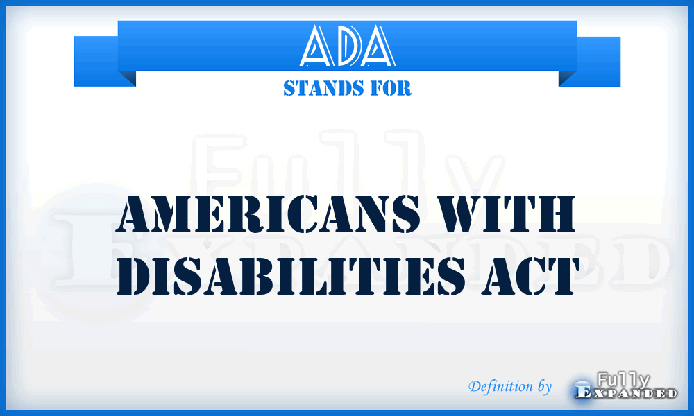 ADA - Americans with Disabilities Act