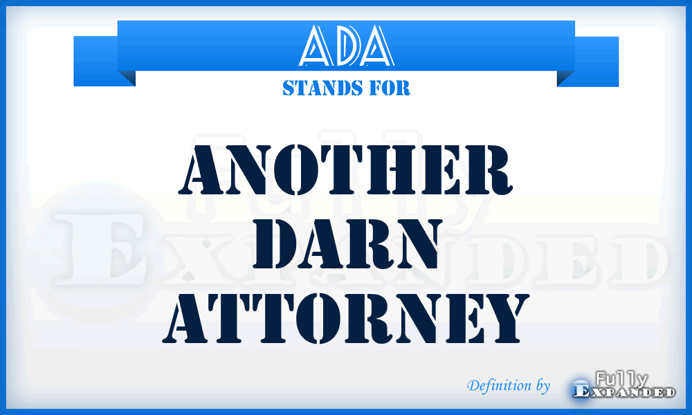 ADA - Another Darn Attorney