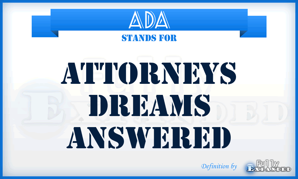 ADA - Attorneys Dreams Answered