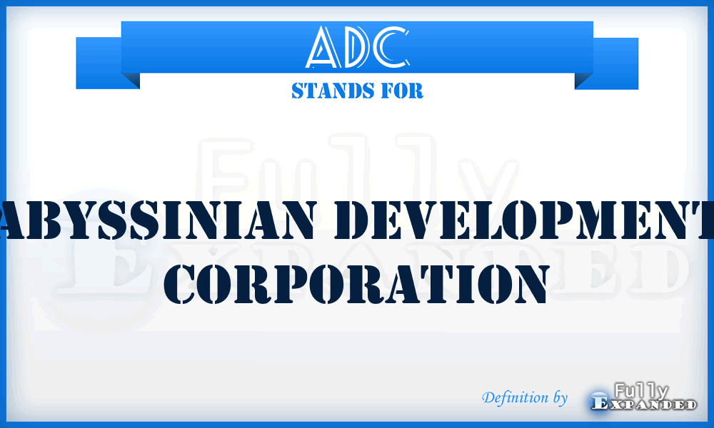 ADC - Abyssinian Development Corporation
