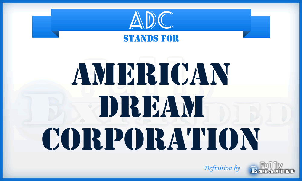 ADC - American Dream Corporation