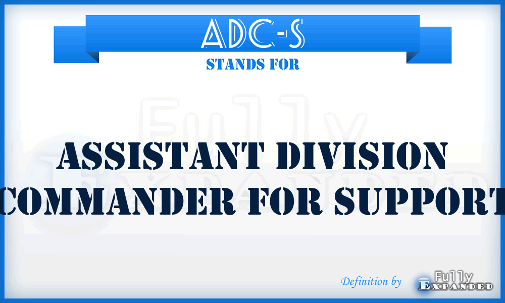 ADC-S - Assistant Division Commander for Support