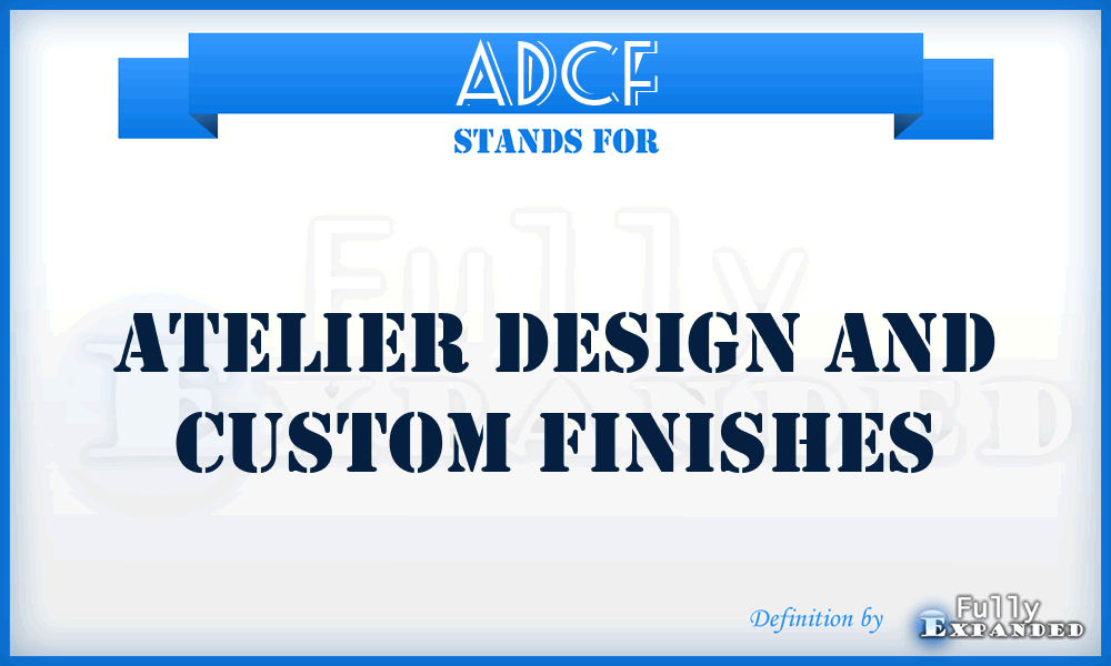 ADCF - Atelier Design and Custom Finishes