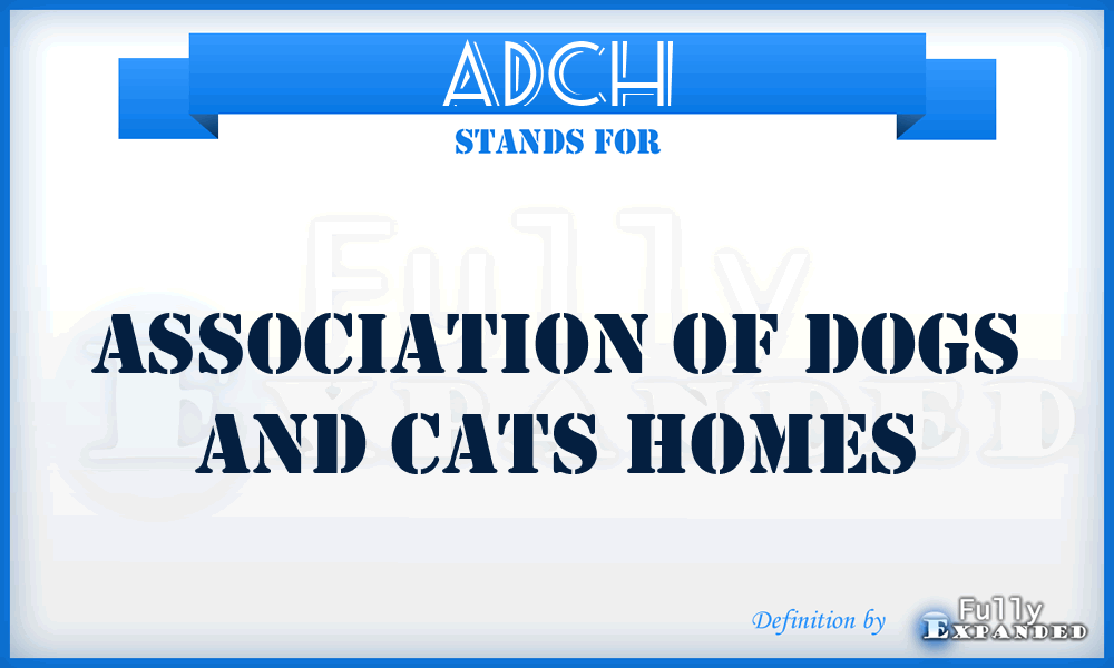 ADCH - Association of Dogs and Cats Homes